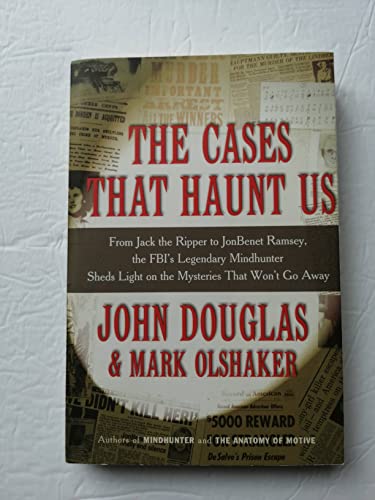 Stock image for Cases That Haunt Us: From Jack the Ripper to Jonbenet Ramsey, the FBI's Legendary Mindhunter Sheds Light on the Mysteries That Won't Go away (Lisa Drew Books) by Douglas, John, Olshaker, Mark (2000) Paperback for sale by ThriftBooks-Reno