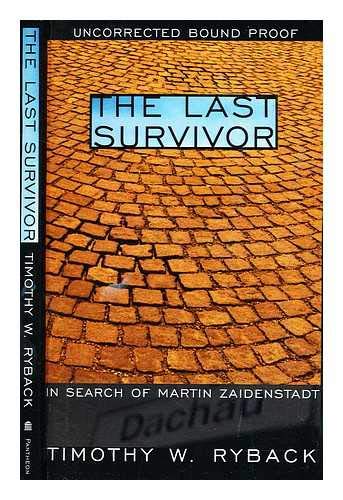 Stock image for The Last Survivor : in Search of Martin Zaidenstadt / Timothy W. Ryback for sale by Book Alley