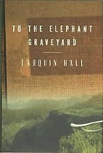 Stock image for To the Elephant Graveyard for sale by Books From California