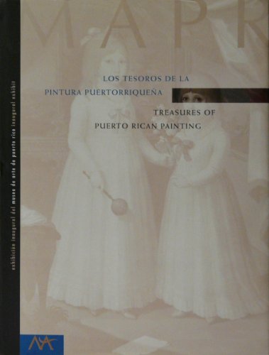 Los Tesoros de la Pintura Puertorriquena/Treasures of Puerto Rican Painting