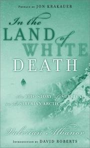 Stock image for In The Land Of White Death - An Epic Story Of Survival In The Siberian Arctic for sale by HPB-Emerald
