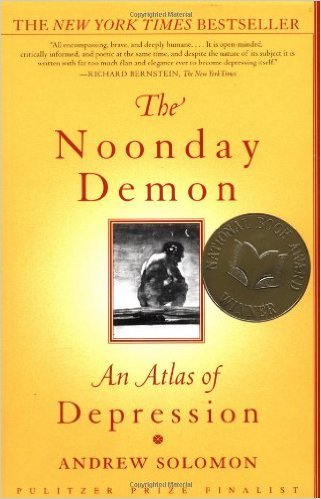 Stock image for The Noonday Demon: An Atlas of Depression by Andrew Solomon (2001) Paperback for sale by Half Price Books Inc.