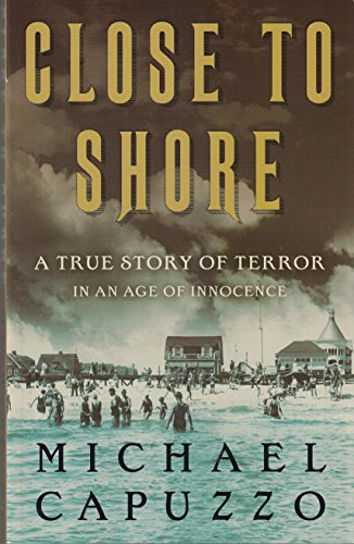 Stock image for Close to Shore: A True Story of Terror in an Age of Innocence for sale by Better World Books