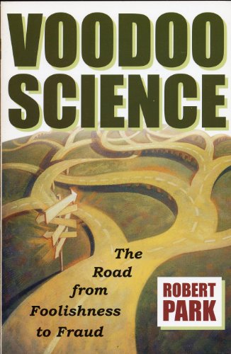 Beispielbild fr Voodoo Science: The Road from Foolishness to Fraud zum Verkauf von Better World Books