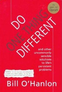Stock image for Do one thing different (and Other Uncommonly Sensible Solutions to Life's Persistent Problems) for sale by Wonder Book
