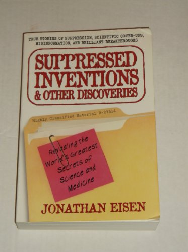 Imagen de archivo de Suppressed Inventions & Other Discoveries: Revealing the World's Greatest Secrets of Science and Medicine a la venta por SecondSale