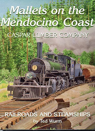 Stock image for Mallets on the Mendocino Coast: Casper Lumber Company Railroads and Steamships for sale by Front Cover Books