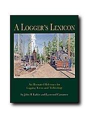 Imagen de archivo de A logger's lexicon: An illustrated reference for logging terms and technology a la venta por R. F. Barrett
