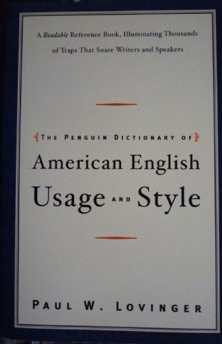 Stock image for The Penguin Dictionary of American Usage and Style: A Readable Reference Book, Illuminating Thousands of Traps That Snare Writers and Speakers [Paperback] Paul W. Lovinger for sale by Mycroft's Books