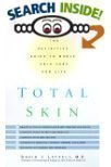 Beispielbild fr Total Skin: The Definitive Guide to Whole Skin Care for Life zum Verkauf von ThriftBooks-Dallas