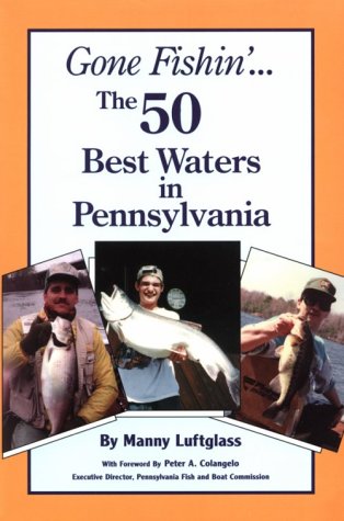 Stock image for Gone Fishin the 50 Best Waters in Pennsylvania for sale by Better World Books