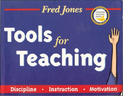 9780965026307: Fred Jones' Tools for Teaching-Discipline-Intruction-Motivation: Discipline-Instruction-Motivation