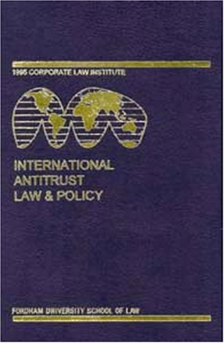 Beispielbild fr International Antitrust Law and Policy: Fordham Corporate Law 1995 (Fordham Corporate Law Institute) zum Verkauf von medimops