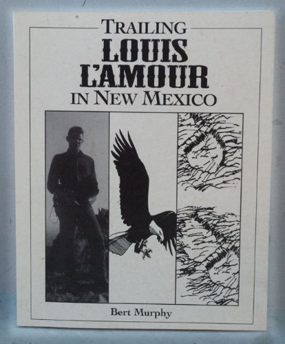 9780965029803: Trailing Louis L'Amour in New Mexico