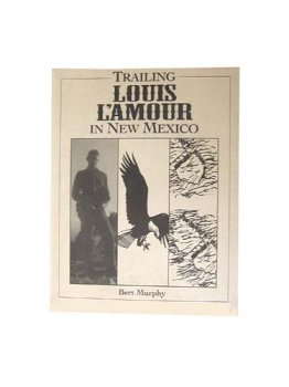 9780965029803: Trailing Louis L'Amour in New Mexico