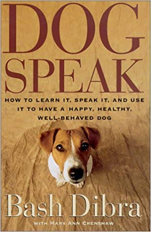9780965030427: Dogspeak : How to Learn It, Speak It, and Use It to Have a Happy, Healthy, Well-Behaved Dog
