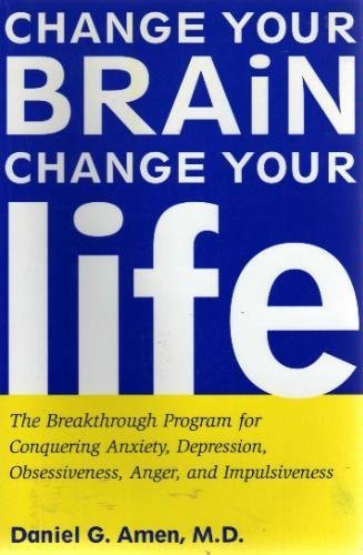 Stock image for Change Your Brain, Change Your Life: The Breakthrough Program for Conquering Anxiety, Depression, Ob for sale by ThriftBooks-Dallas