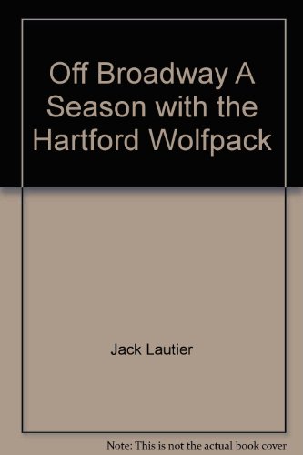 Imagen de archivo de Off Broadway, A Season with the Hartford Wolfpack a la venta por SecondSale