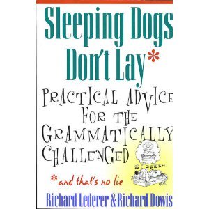 Beispielbild fr Sleeping Dogs Don't Lay: Practical Advice for the Grammatically Challenged zum Verkauf von Wonder Book