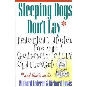 Imagen de archivo de Sleeping Dogs Don't Lay: Practical Advice for the Grammatically Challenged a la venta por Wonder Book