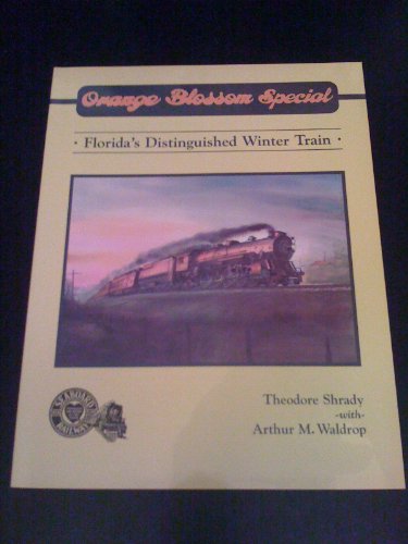 Orange Blossom Special: Florida's Distinguished Winter Train