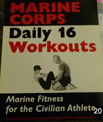 Stock image for Marine Corps Daily 16 Workouts; Marine Fitness for the Civilian Athlete for sale by Wonder Book