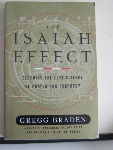 9780965036481: The Isaiah Effect: Decoding the Lost Science of Prayer and Prophecy by Gregg Braden(2001-07-10)