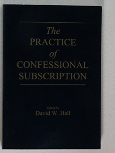 Stock image for The Practice of Confessional Subscription for sale by Save With Sam