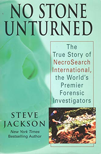 Stock image for No Stone Unturned: The True Story of NecroSearch International, the World's Premier Forensic Investigators for sale by ThriftBooks-Atlanta