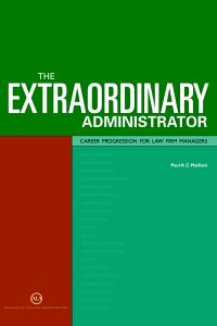 Stock image for The Extraordinary Administrator: Career Progression for Law Firm Managers for sale by ThriftBooks-Dallas