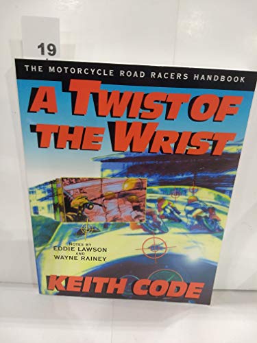 Beispielbild fr Twist of the Wrist: The Motorcycle Roadracers Handbook zum Verkauf von BooksRun