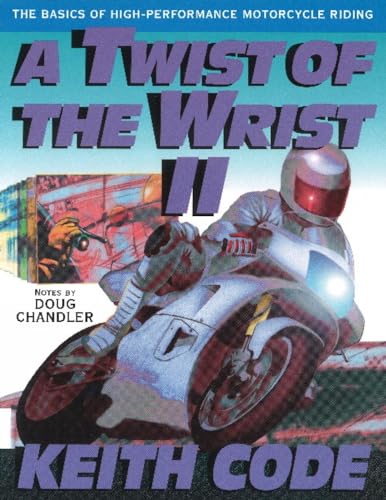 Imagen de archivo de A Twist of the Wrist: Basics of High-performance Motor Cycle Riding - Volume 2: Basics of High-performance Motor Cycle Riding Vol 2: The Basics of High Performance Motorcycle Riding a la venta por Allyouneedisbooks Ltd