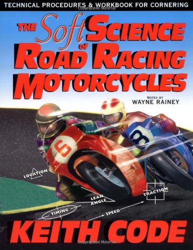 Stock image for THE SOFT SCIENCE OF ROAD RACING MOTOR CYCLES TECHNICAL PROCEDURES AND WORKBOOK FOR ROAD RACING MOTOR CYCLES BY CODE, KEITHAUTHORHARDBACK for sale by PBShop.store US