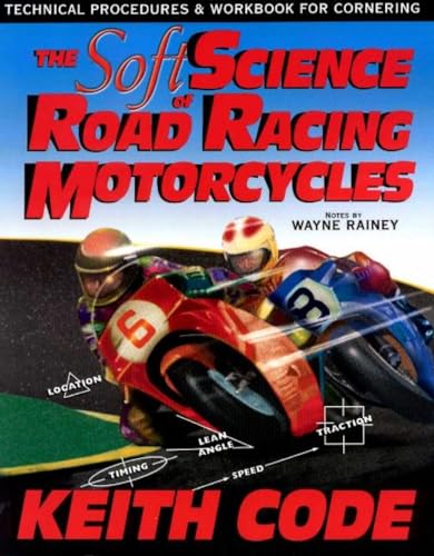 SOFT SCIENCE OF ROAD RACING MOTOR CYCLES: Technical Procedures and Workbook for Road Racing Motor Cycles - Keith Code