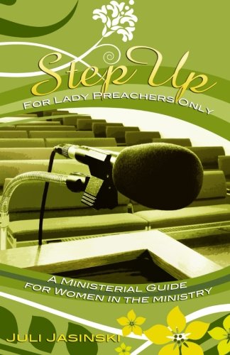 Stock image for Step Up-For Lady Preachers ONLY: A Ministeral Guide for Women in the Ministry for sale by SecondSale