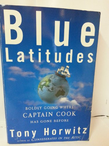 Beispielbild fr Blue Latitudes: Boldly Going Where Captain Cook Has Gone Before zum Verkauf von Wonder Book