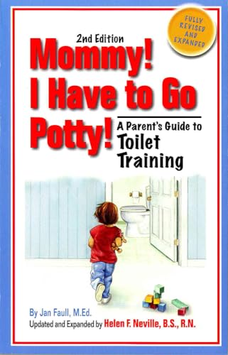 Stock image for Mommy! I Have to Go Potty!: A Parent's Guide to Toilet Training for sale by Wonder Book