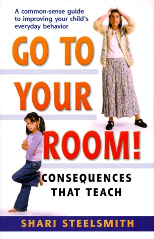 9780965047722: Go to Your Room!: Consequences That Teach