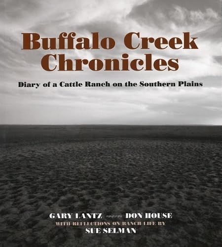 Stock image for Buffalo Creek Chronicles: Diary of a Cattle Ranch on the Southern Plains for sale by ThriftBooks-Atlanta