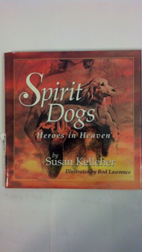 Stock image for Spirit Dogs: Heroes In Heaven for sale by HPB Inc.