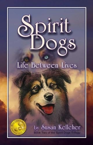 Spirit Dogs: Life Between Lives (9780965049566) by Kelleher, Susan