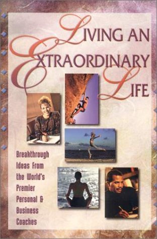 Stock image for Living an Extraordinary Life: Breakthrough Ideas from the World's Premier Personal & Business Coaches for sale by medimops