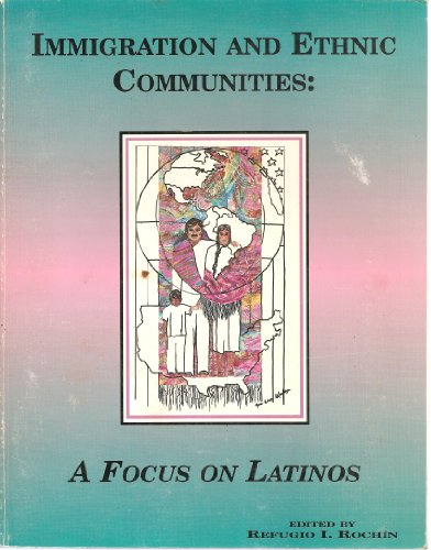 Stock image for Immigration & Ethnic Communities: A Focus on Latinos for sale by POQUETTE'S BOOKS