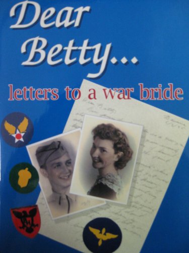 9780965056809: Dear Betty ... Letters to a War Bride