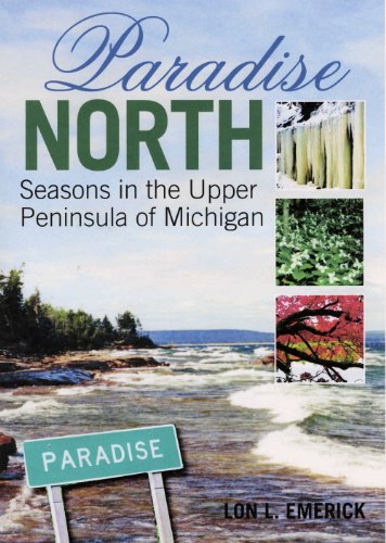 9780965057714: Paradise North: Seasons in the Upper Peninsula of Michigan