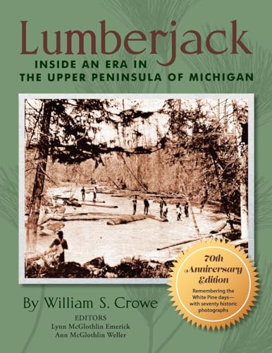 Stock image for Lumberjack: Inside an Era in the Upper Peninsula of Michigan : 50th Anniversary Edition for sale by Goodwill Books