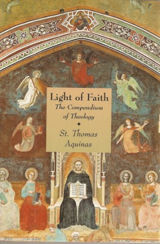 Light of Faith: The Compendium of Theology (9780965057899) by St. Thomas Aquinas
