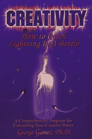 Stock image for Creativity: How to Catch Lightning in a Bottle for sale by SecondSale