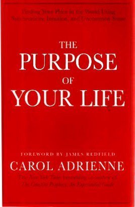 Imagen de archivo de The Purpose of Your Life: Finding Your Place in the World Using Synchronicity, Intuition, and Uncommon Sense a la venta por Better World Books