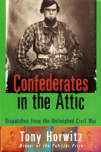 Beispielbild fr Confederates in the Attic: Dispatches from the Unfinished Civil War zum Verkauf von Wonder Book